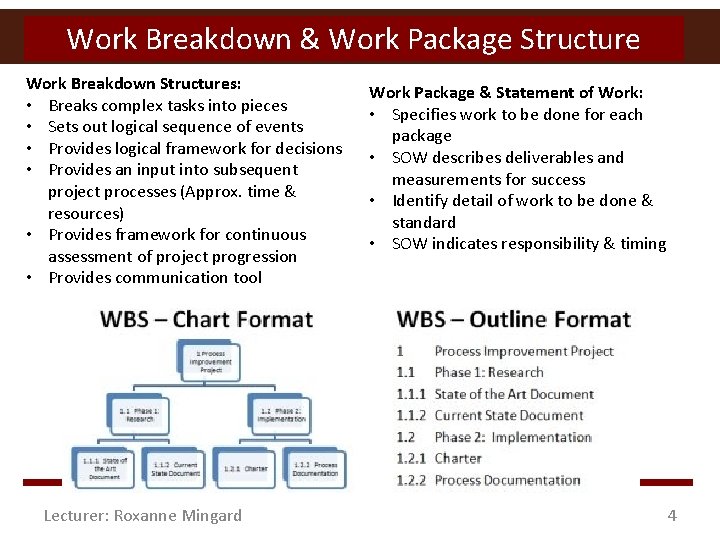 Work Breakdown & Work Package Structure Work Breakdown Structures: • Breaks complex tasks into