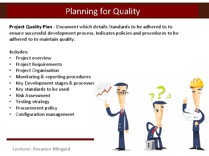 Planning for Quality Project Quality Plan - Document which details Standards to be adhered