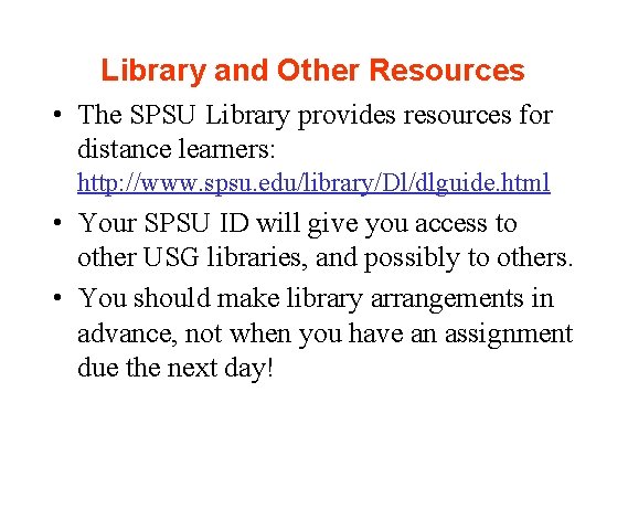 Library and Other Resources • The SPSU Library provides resources for distance learners: http: