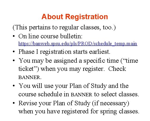 About Registration (This pertains to regular classes, too. ) • On line course bulletin: