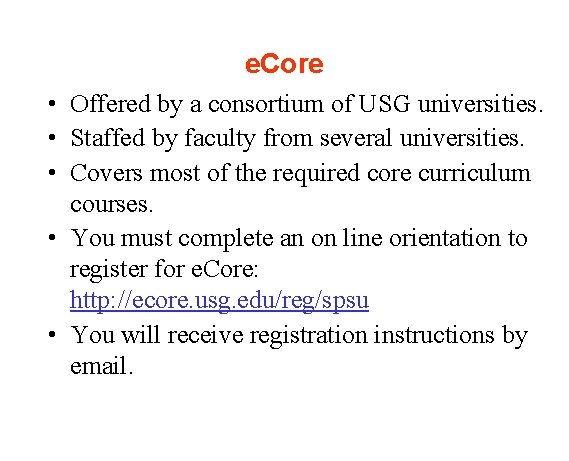 e. Core • Offered by a consortium of USG universities. • Staffed by faculty