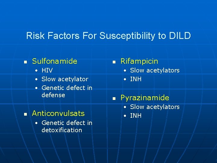 Risk Factors For Susceptibility to DILD n Sulfonamide • HIV • Slow acetylator •