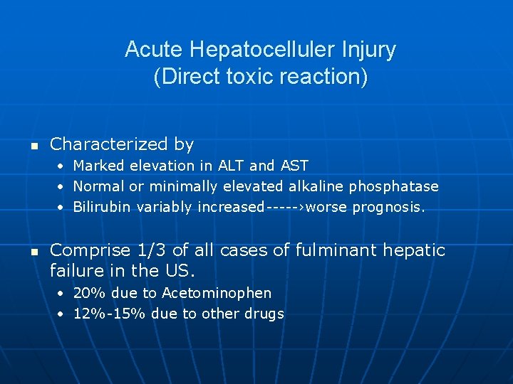 Acute Hepatocelluler Injury (Direct toxic reaction) n Characterized by • Marked elevation in ALT