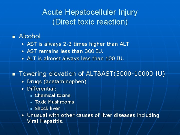 Acute Hepatocelluler Injury (Direct toxic reaction) n Alcohol • • • n AST is