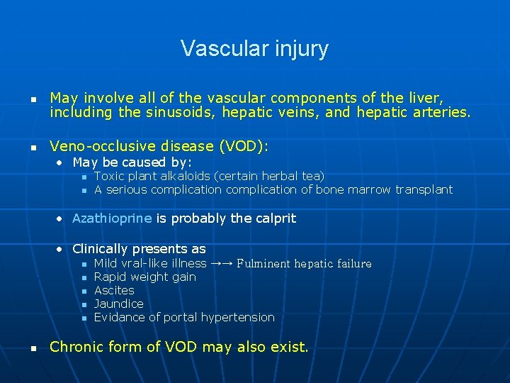 Vascular injury n May involve all of the vascular components of the liver, including