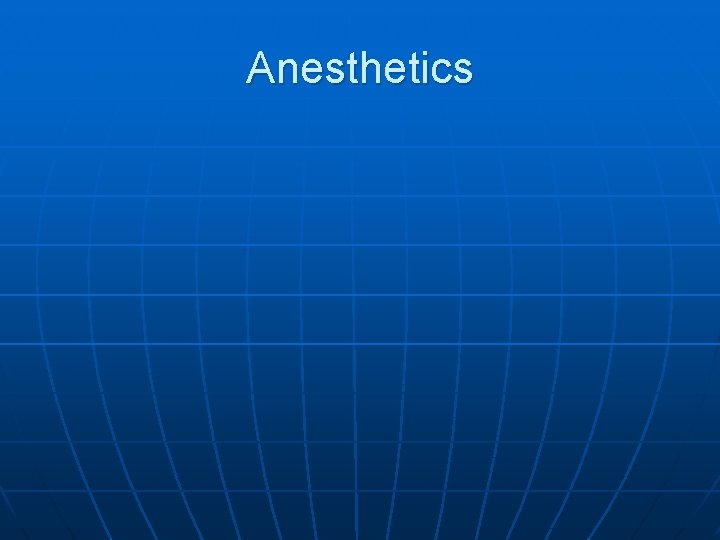 Anesthetics 