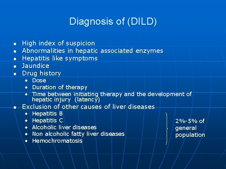Diagnosis of (DILD) n n n High index of suspicion Abnormalities in hepatic associated