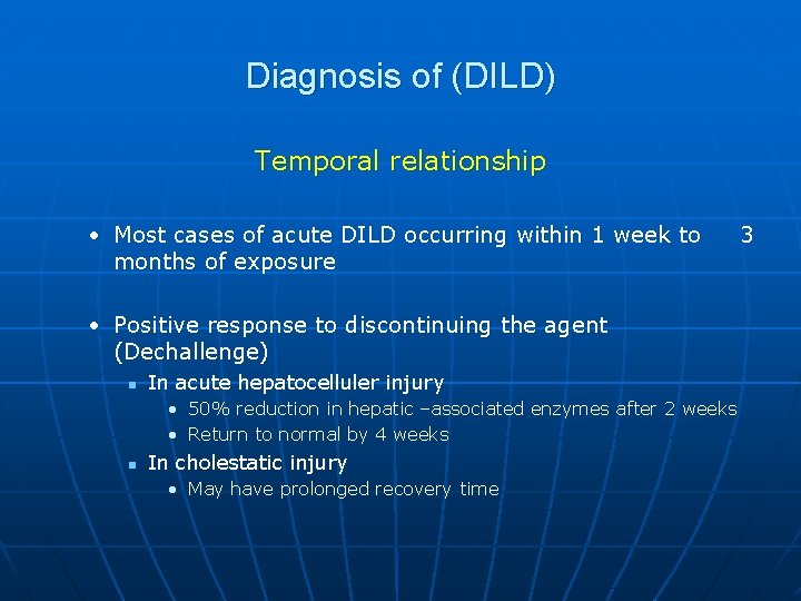 Diagnosis of (DILD) Temporal relationship • Most cases of acute DILD occurring within 1