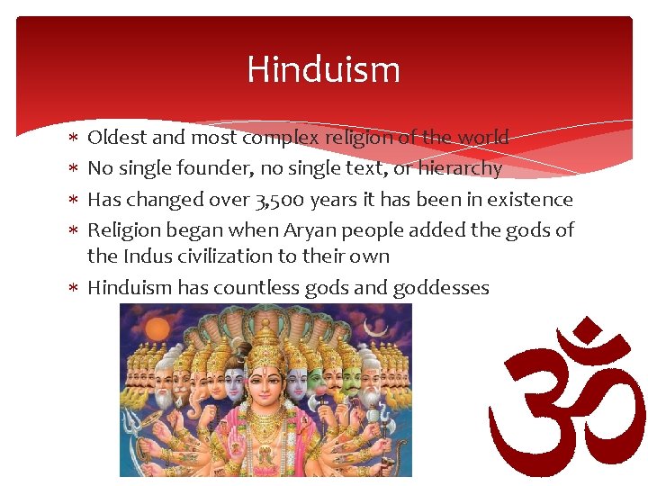 Hinduism Oldest and most complex religion of the world No single founder, no single