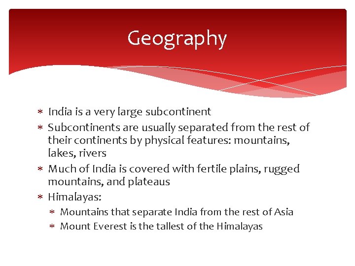 Geography India is a very large subcontinent Subcontinents are usually separated from the rest