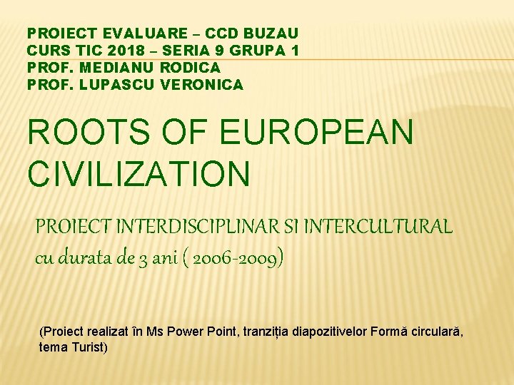 PROIECT EVALUARE – CCD BUZAU CURS TIC 2018 – SERIA 9 GRUPA 1 PROF.
