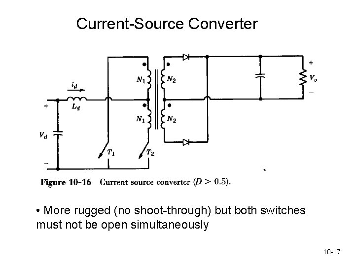 Current-Source Converter • More rugged (no shoot-through) but both switches must not be open