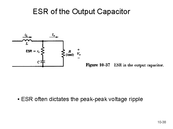 ESR of the Output Capacitor • ESR often dictates the peak-peak voltage ripple 10