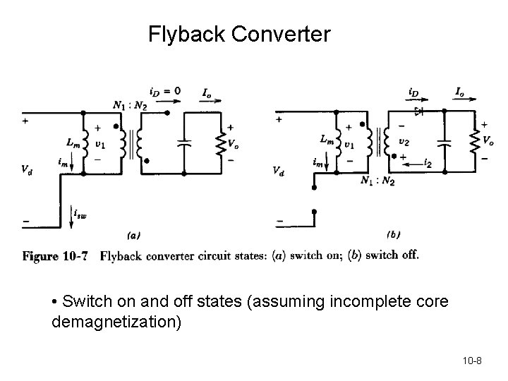 Flyback Converter • Switch on and off states (assuming incomplete core demagnetization) 10 -8