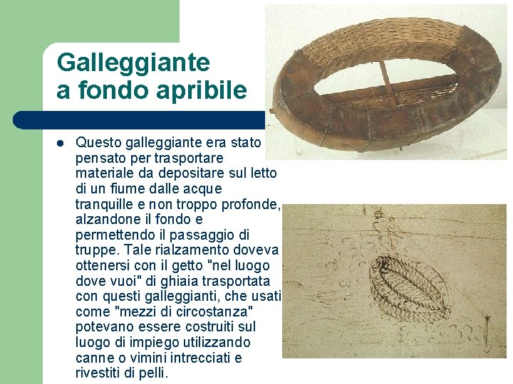 Galleggiante a fondo apribile l Questo galleggiante era stato pensato per trasportare materiale da