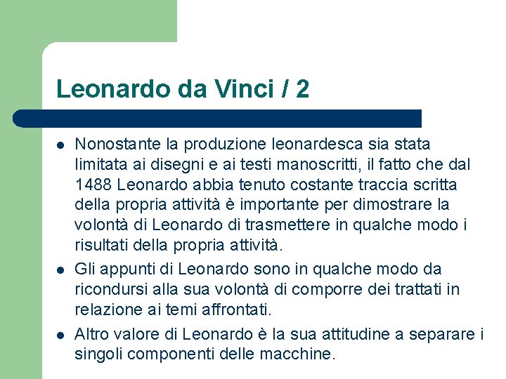 Leonardo da Vinci / 2 l l l Nonostante la produzione leonardesca sia stata