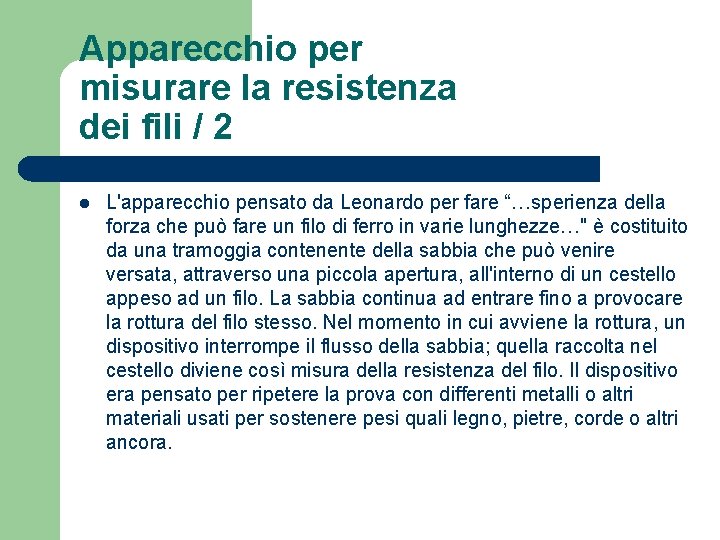 Apparecchio per misurare la resistenza dei fili / 2 l L'apparecchio pensato da Leonardo