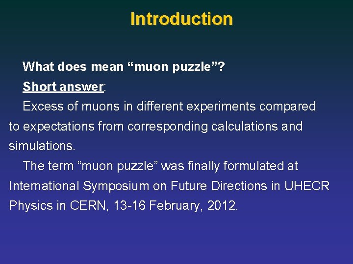 Introduction What does mean “muon puzzle”? Short answer: Excess of muons in different experiments