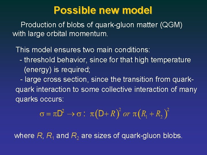Possible new model Production of blobs of quark-gluon matter (QGM) with large orbital momentum.