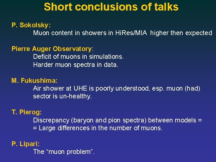 Short conclusions of talks P. Sokolsky: Muon content in showers in Hi. Res/MIA higher