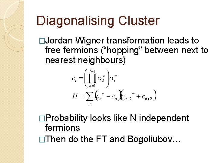 Diagonalising Cluster �Jordan Wigner transformation leads to free fermions (“hopping” between next to nearest