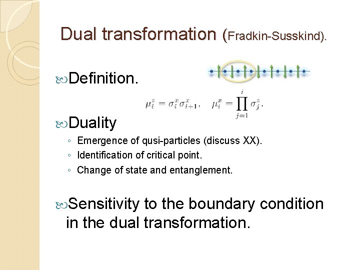 Dual transformation (Fradkin-Susskind). Definition. Duality ◦ Emergence of qusi-particles (discuss XX). ◦ Identification of