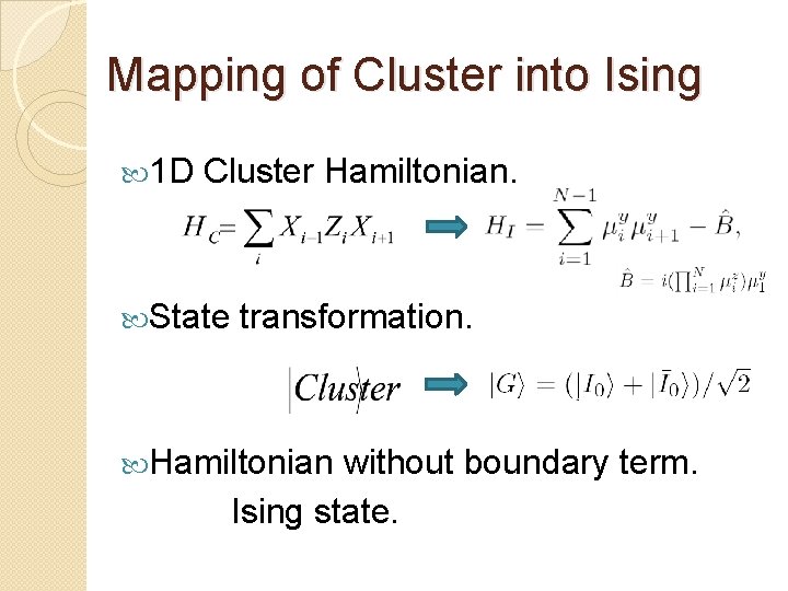 Mapping of Cluster into Ising 1 D Cluster Hamiltonian. State transformation. Hamiltonian without boundary