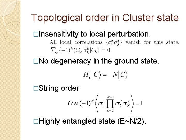Topological order in Cluster state �Insensitivity �No to local perturbation. degeneracy in the ground