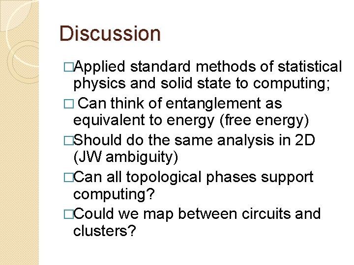 Discussion �Applied standard methods of statistical physics and solid state to computing; � Can