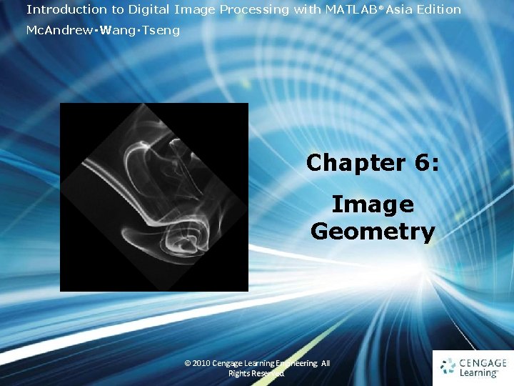 Introduction to Digital Image Processing with MATLAB® Asia Edition Mc. Andrew‧Wang‧Tseng Chapter 6: Image