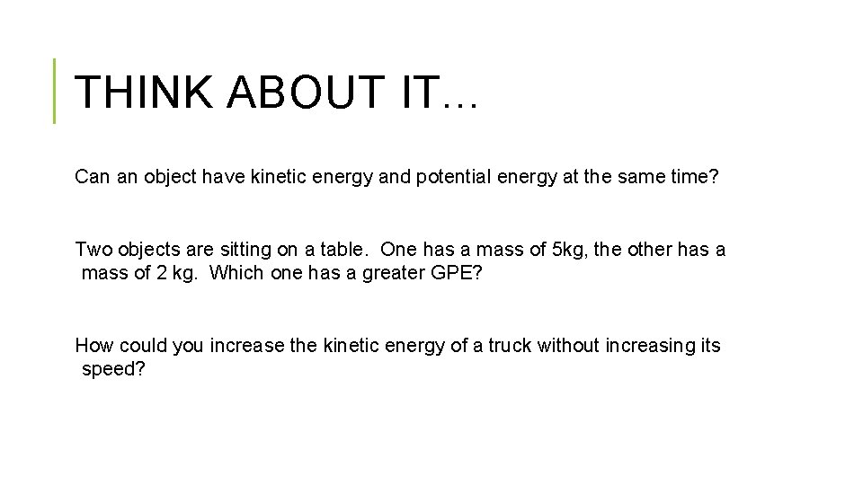 THINK ABOUT IT. . . Can an object have kinetic energy and potential energy