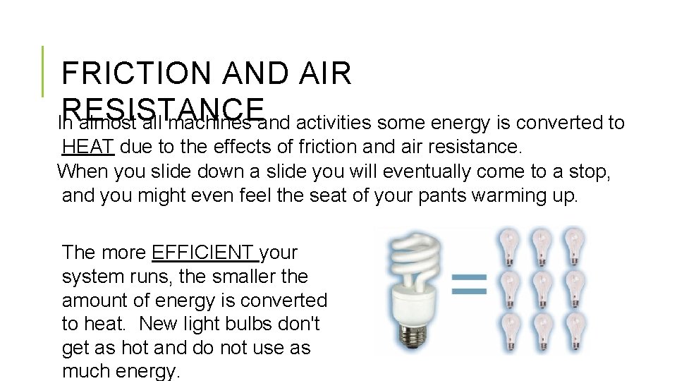 FRICTION AND AIR RESISTANCE In almost all machines and activities some energy is converted