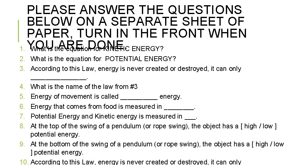PLEASE ANSWER THE QUESTIONS BELOW ON A SEPARATE SHEET OF PAPER, TURN IN THE