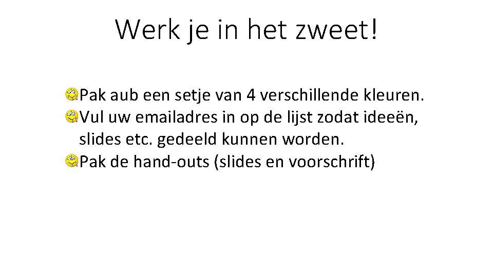 Werk je in het zweet! Pak aub een setje van 4 verschillende kleuren. Vul