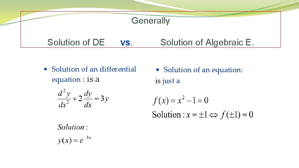 Generally Solution of DE vs. • Solution of an differential equation : is a
