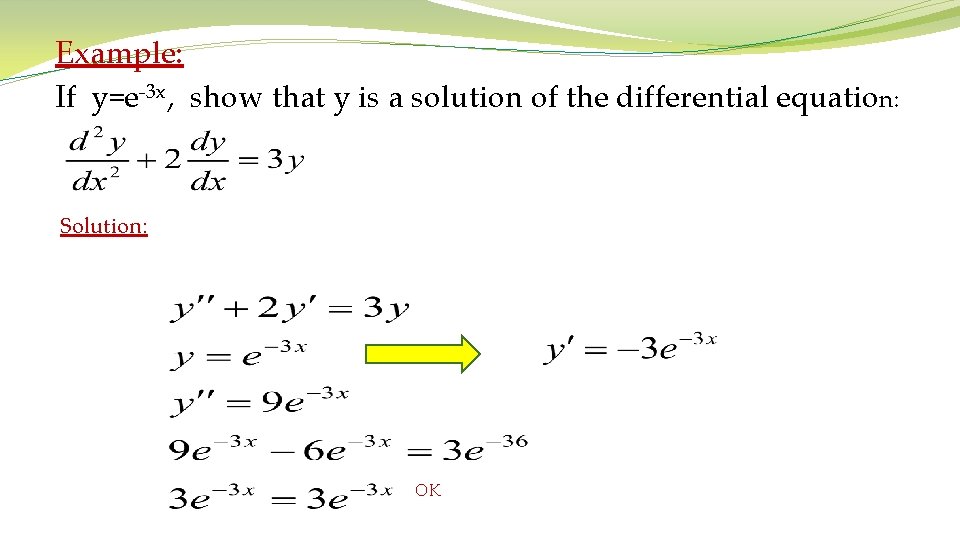 Example: If y=e-3 x, show that y is a solution of the differential equation:
