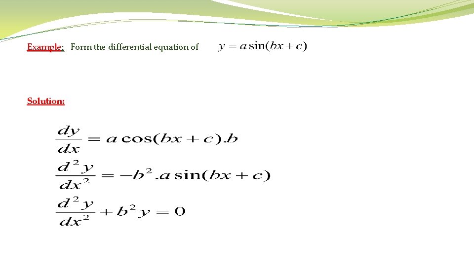 Example: Form the differential equation of Solution: 