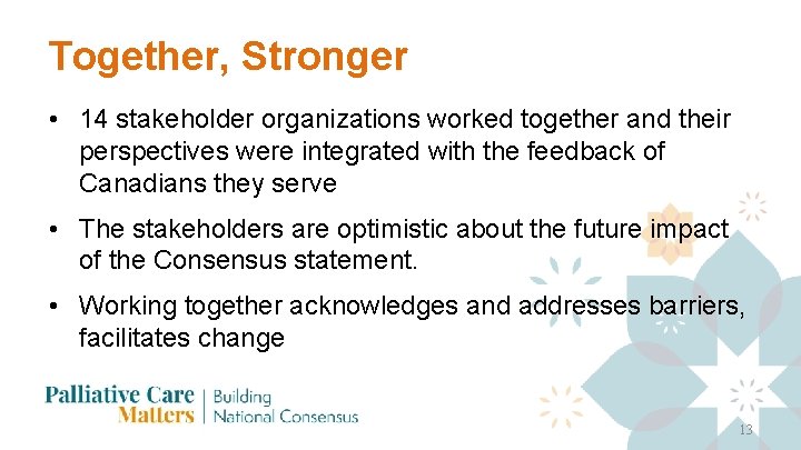 Together, Stronger • 14 stakeholder organizations worked together and their perspectives were integrated with