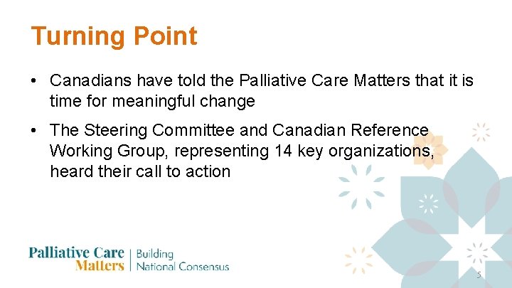 Turning Point • Canadians have told the Palliative Care Matters that it is time