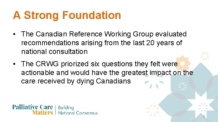 A Strong Foundation • The Canadian Reference Working Group evaluated recommendations arising from the