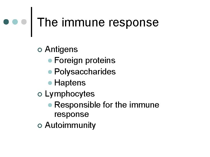 The immune response Antigens l Foreign proteins l Polysaccharides l Haptens ¢ Lymphocytes l