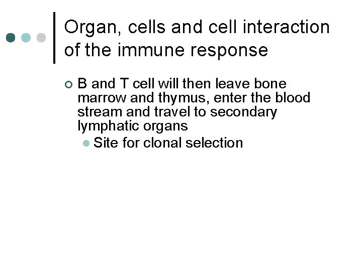 Organ, cells and cell interaction of the immune response ¢ B and T cell