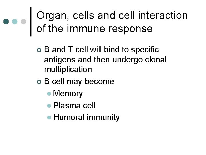 Organ, cells and cell interaction of the immune response B and T cell will