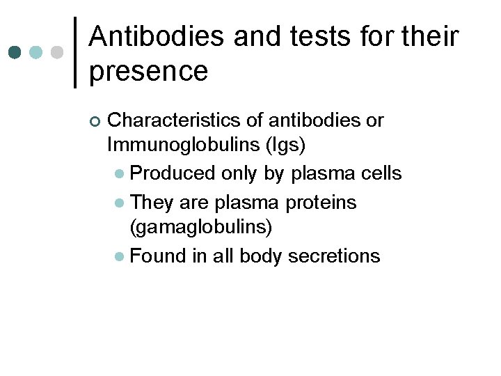 Antibodies and tests for their presence ¢ Characteristics of antibodies or Immunoglobulins (Igs) l