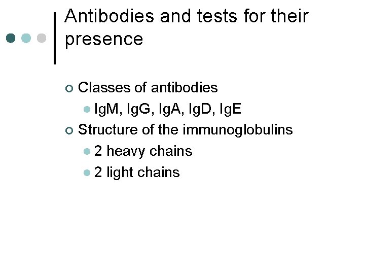 Antibodies and tests for their presence Classes of antibodies l Ig. M, Ig. G,