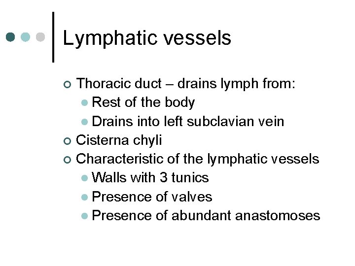 Lymphatic vessels Thoracic duct – drains lymph from: l Rest of the body l