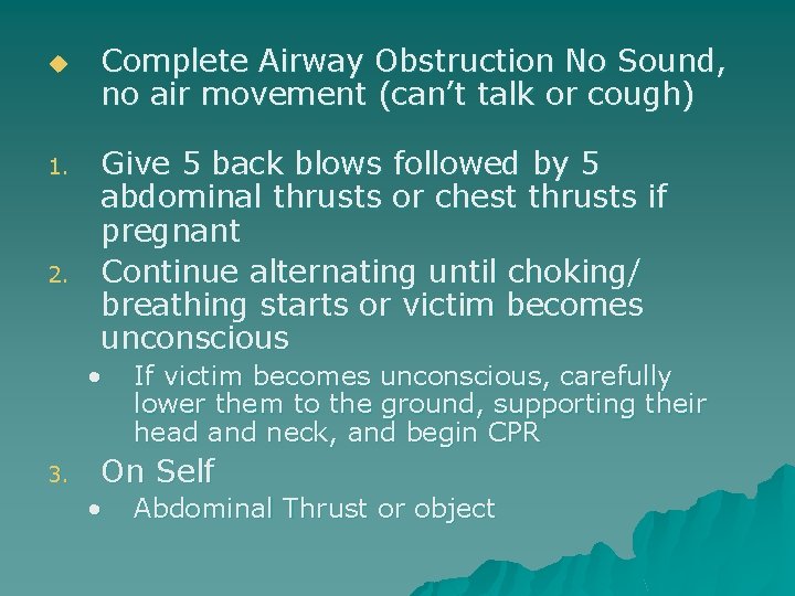 u 1. 2. Complete Airway Obstruction No Sound, no air movement (can’t talk or