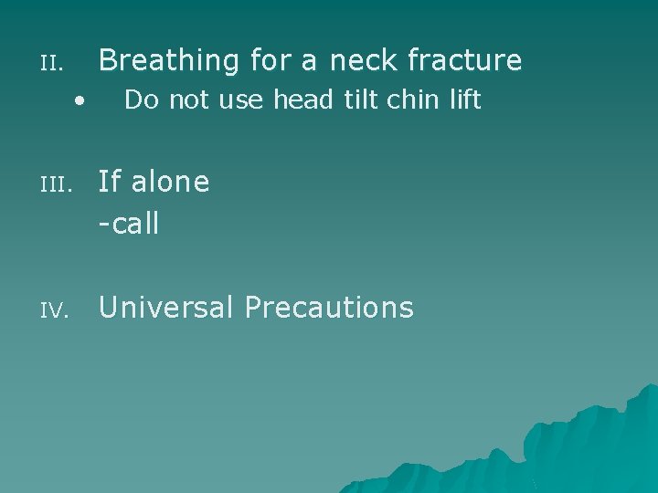 Breathing for a neck fracture II. • Do not use head tilt chin lift