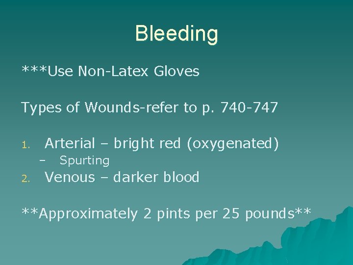 Bleeding ***Use Non-Latex Gloves Types of Wounds-refer to p. 740 -747 1. Arterial –