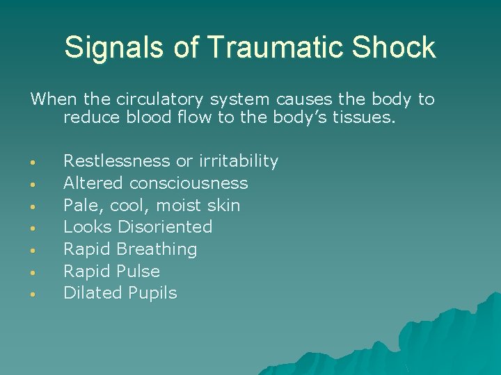 Signals of Traumatic Shock When the circulatory system causes the body to reduce blood